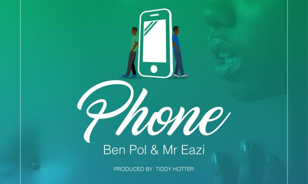 New Music : Download Ben Pol -- Phone Ft. Mr Eazi