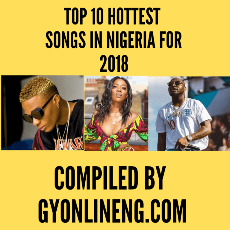 Top 10 Hottest Songs In Nigeria for 2018 Compiled by GYOnlineNG.COM