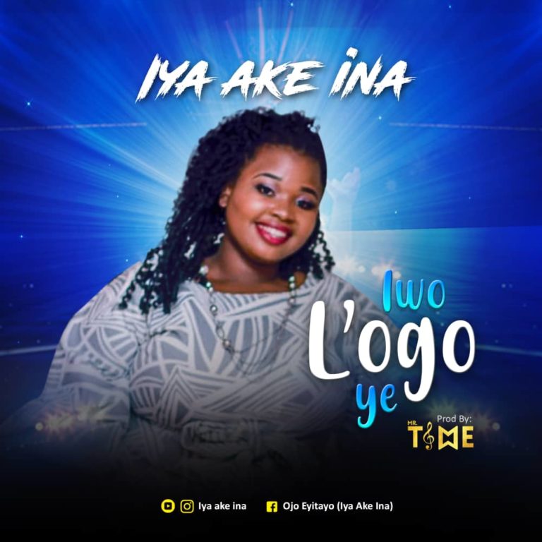 Iya Ake Ina -- Iwo Logo Ye (Prod by Mr Time)